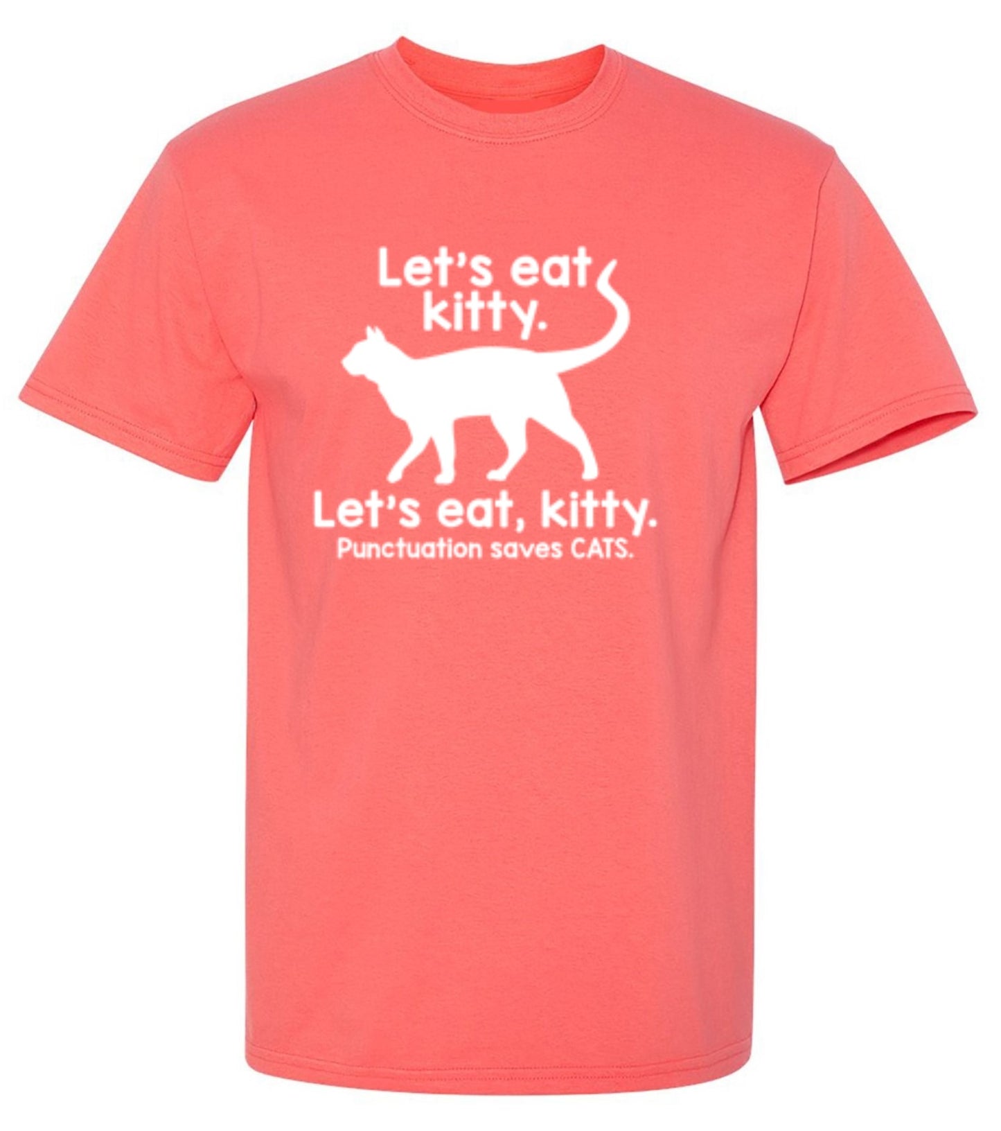 Funny T-Shirts design "Let's Eat Kitty. Let's Eat, Kitty. Punctuation Saves Cats"