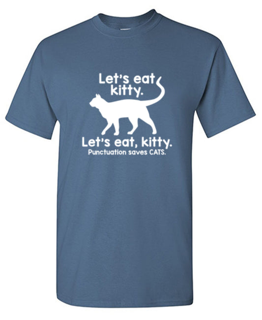 Funny T-Shirts design "Let's Eat Kitty. Let's Eat, Kitty. Punctuation Saves Cats"