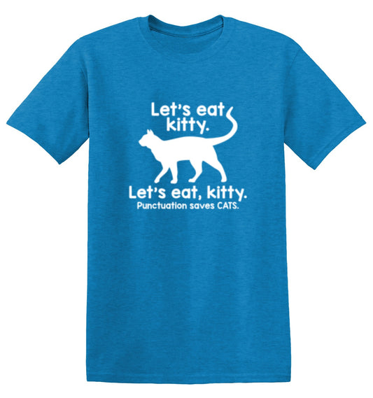 Funny T-Shirts design "Let's Eat Kitty. Let's Eat, Kitty. Punctuation Saves Cats"