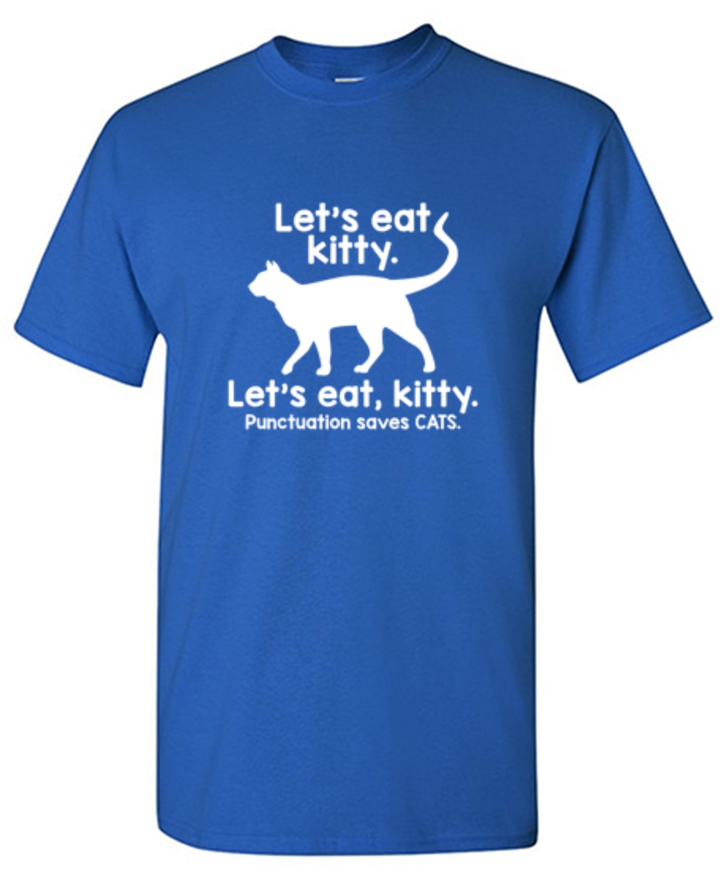 Funny T-Shirts design "Let's Eat Kitty. Let's Eat, Kitty. Punctuation Saves Cats"