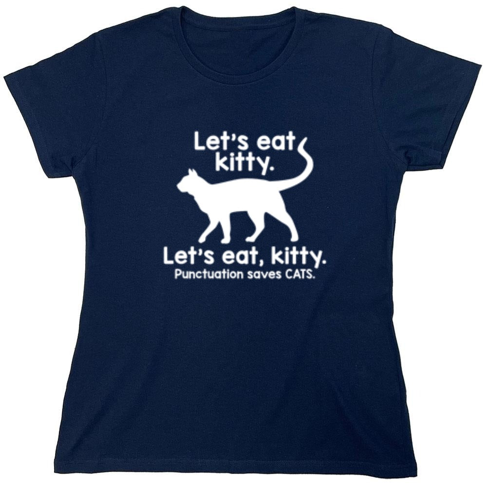 Funny T-Shirts design "Let's Eat Kitty. Let's Eat, Kitty. Punctuation Saves Cats - Womens"