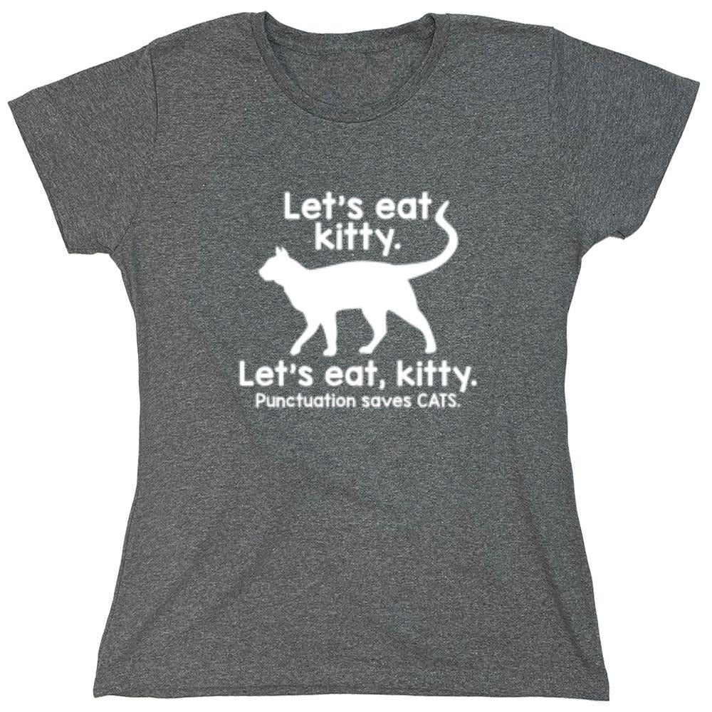 Funny T-Shirts design "Let's Eat Kitty. Let's Eat, Kitty. Punctuation Saves Cats - Womens"