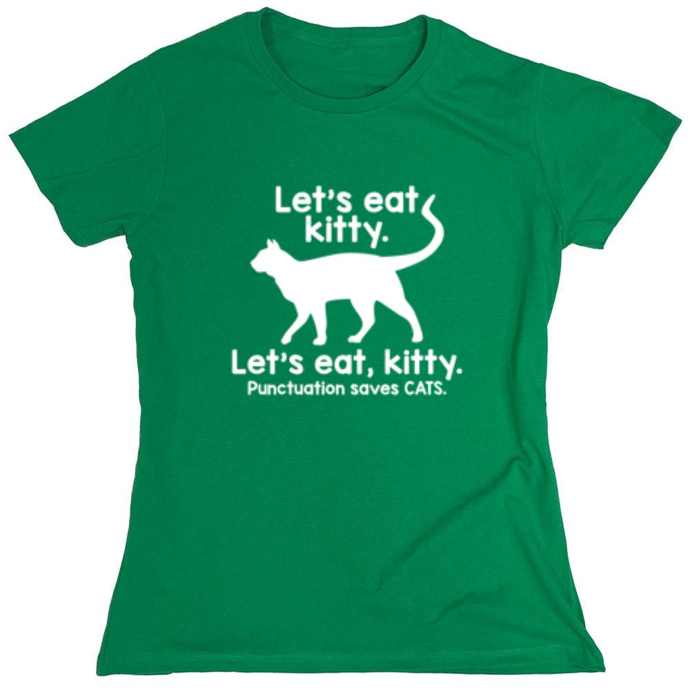 Funny T-Shirts design "Let's Eat Kitty. Let's Eat, Kitty. Punctuation Saves Cats - Womens"