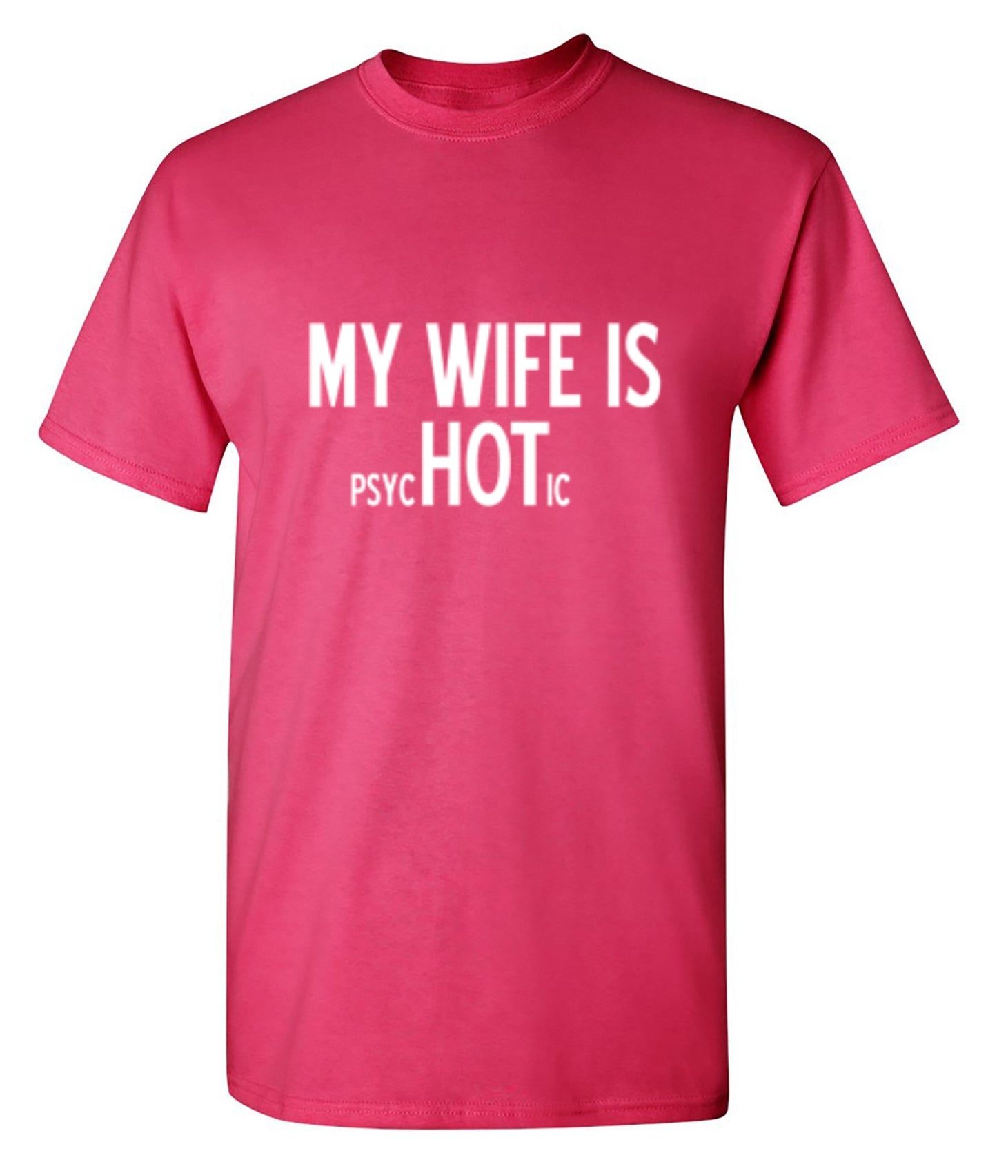 Funny T-Shirts design "My Wife Is psycHOTic T-Shirt"