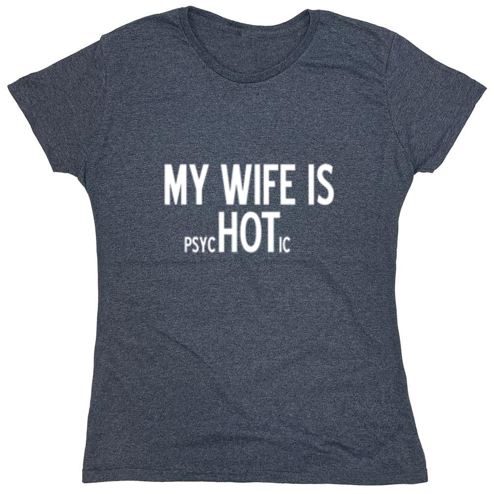 Funny T-Shirts design "My Wife Is psycHOTic T-Shirt - Womens"