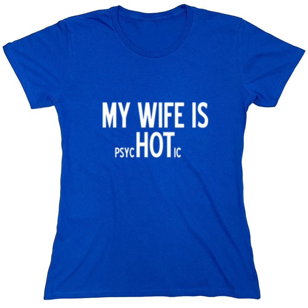 Funny T-Shirts design "My Wife Is psycHOTic T-Shirt - Womens"