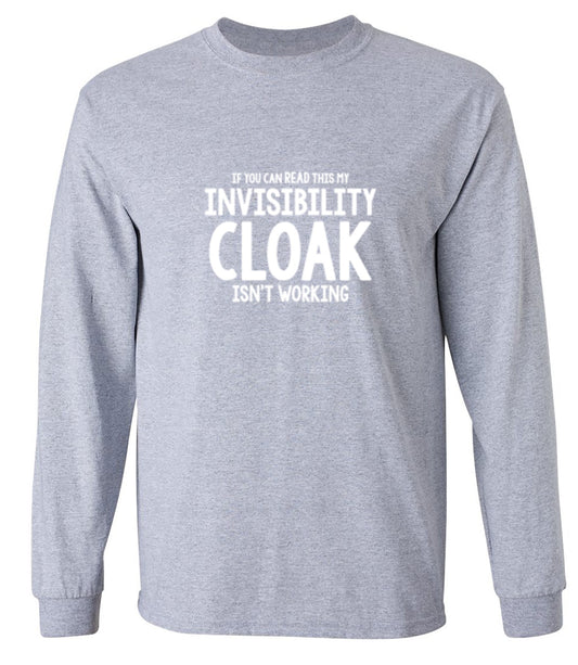 Funny T-Shirts design "If You Can Read This My Invisibility Cloak Isn't Working - Long Sleeve"