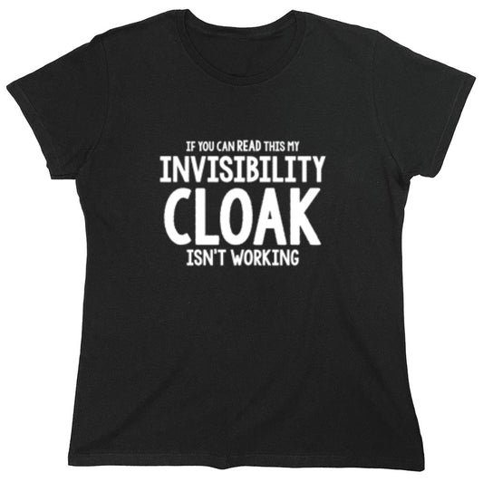 Funny T-Shirts design "If You Can Read This My Invisibility Cloak Isn't Working - Womens"