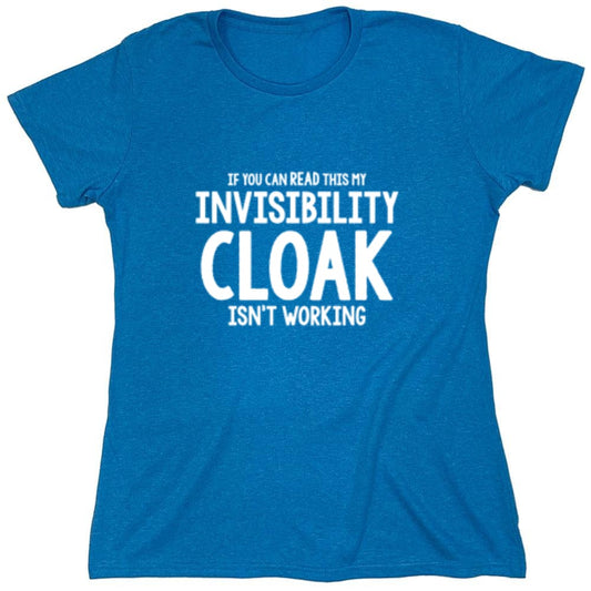 Funny T-Shirts design "If You Can Read This My Invisibility Cloak Isn't Working - Womens"