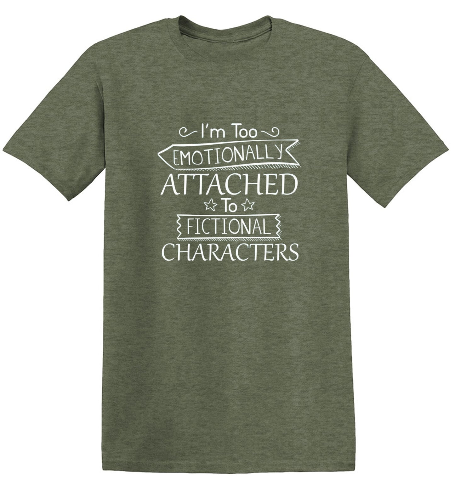Funny T-Shirts design "I'm Too Emotionally Attached To Fictional Characters - Ring Spun Tee"