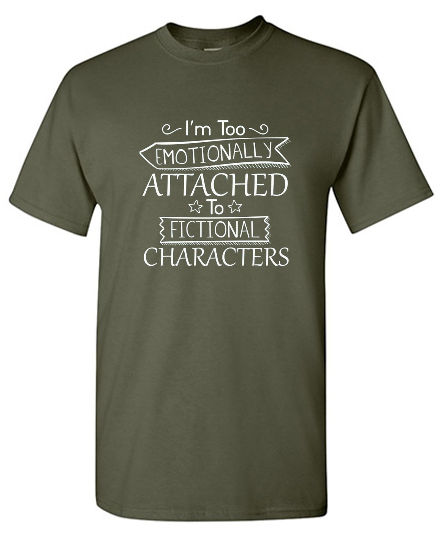 Funny T-Shirts design "I'm Too Emotionally Attached To Fictional Characters - Ring Spun Tee"