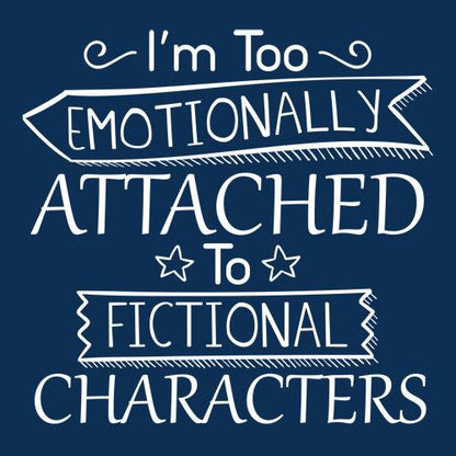Funny T-Shirts design "I'm Too Emotionally Attached To Fictional Characters"