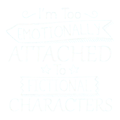 I'm Too Emotionally Attached To Fictional Characters