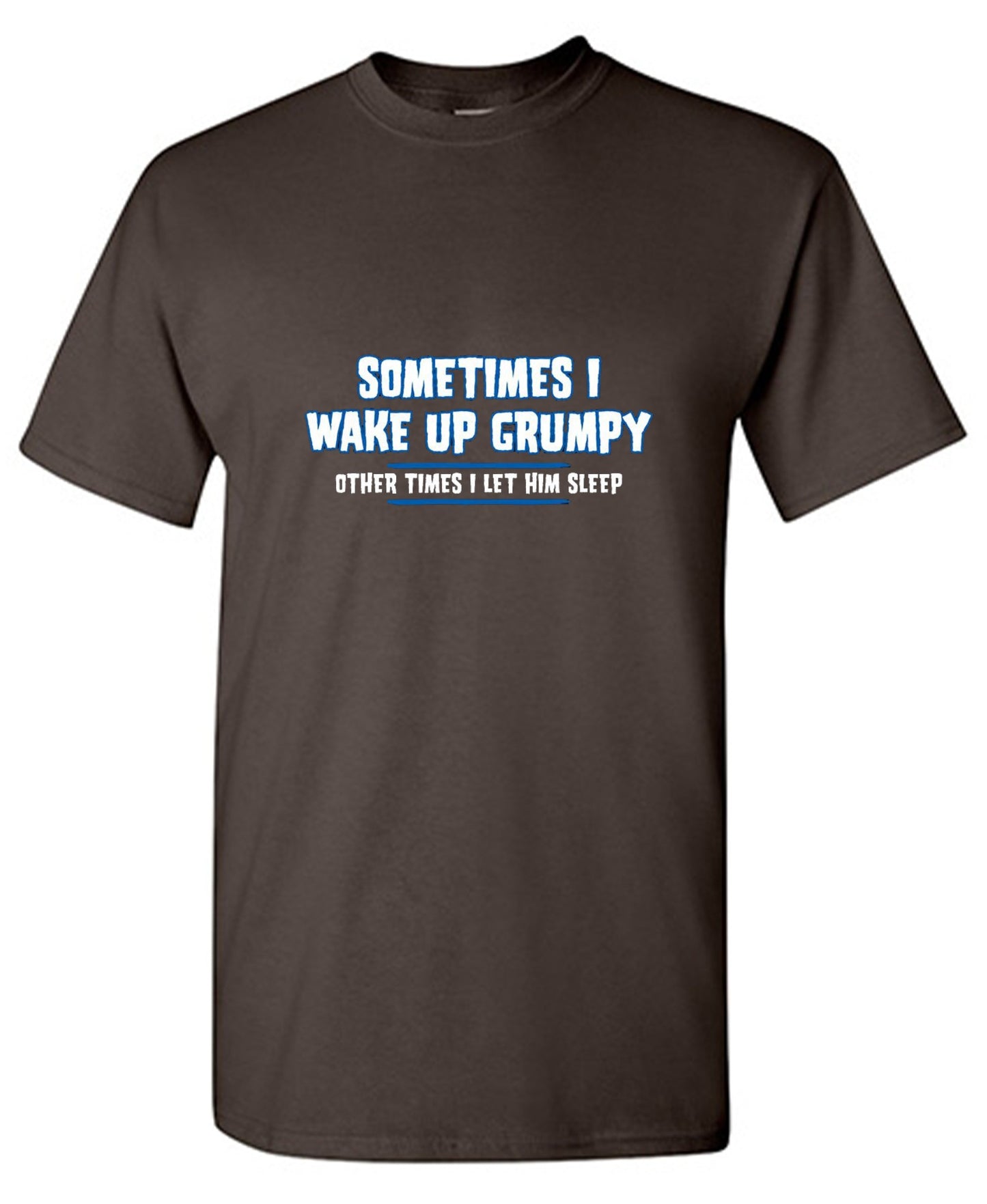 Funny T-Shirts design "Sometimes I Wake Up Grumpy Other Times I Let Him Sleep T-Shirt - Ring Spun Tee"