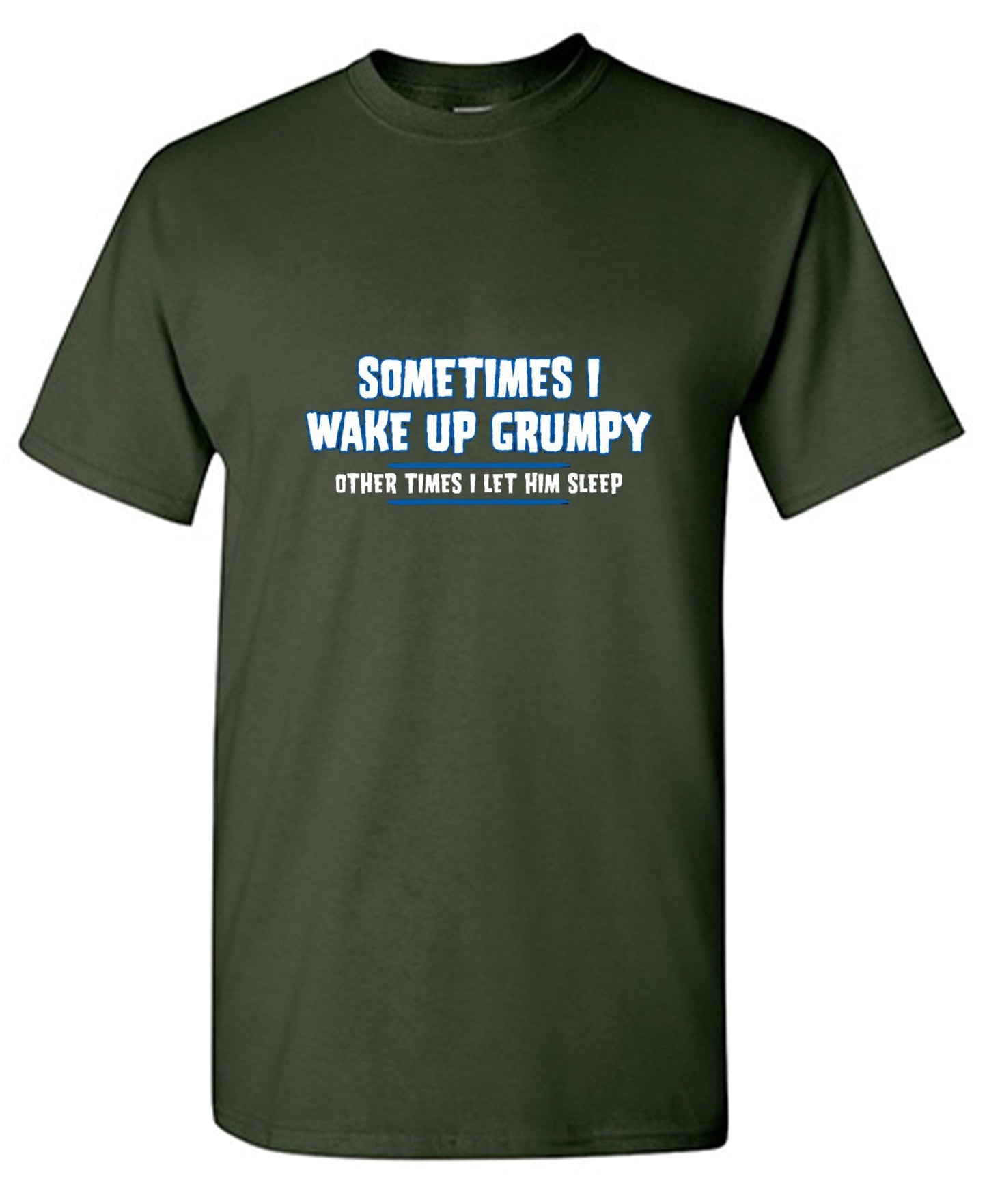 Funny T-Shirts design "Sometimes I Wake Up Grumpy Other Times I Let Him Sleep T-Shirt"
