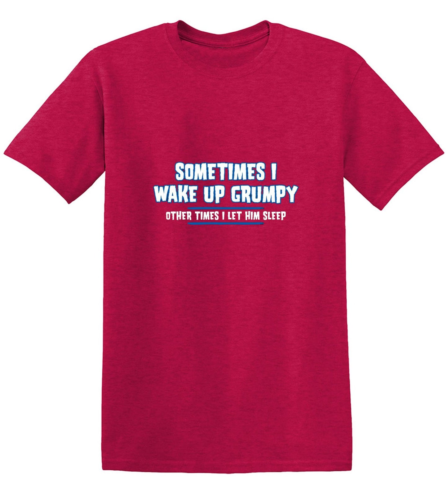 Funny T-Shirts design "Sometimes I Wake Up Grumpy Other Times I Let Him Sleep T-Shirt"