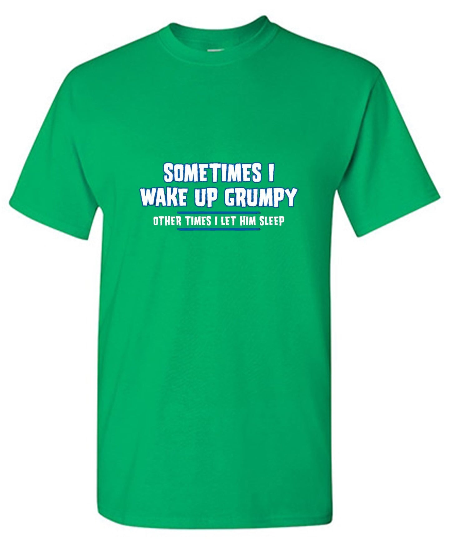 Funny T-Shirts design "Sometimes I Wake Up Grumpy Other Times I Let Him Sleep T-Shirt - Ring Spun Tee"