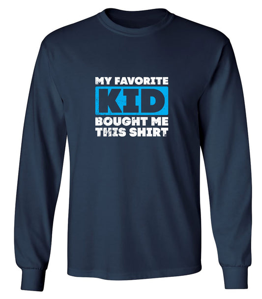 Funny T-Shirts design "My Favorite Kid Bought Me this Shirt Fathers Day T-Shirt - Long Sleeve"