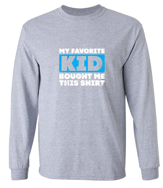 Funny T-Shirts design "My Favorite Kid Bought Me this Shirt Fathers Day T-Shirt - Long Sleeve"