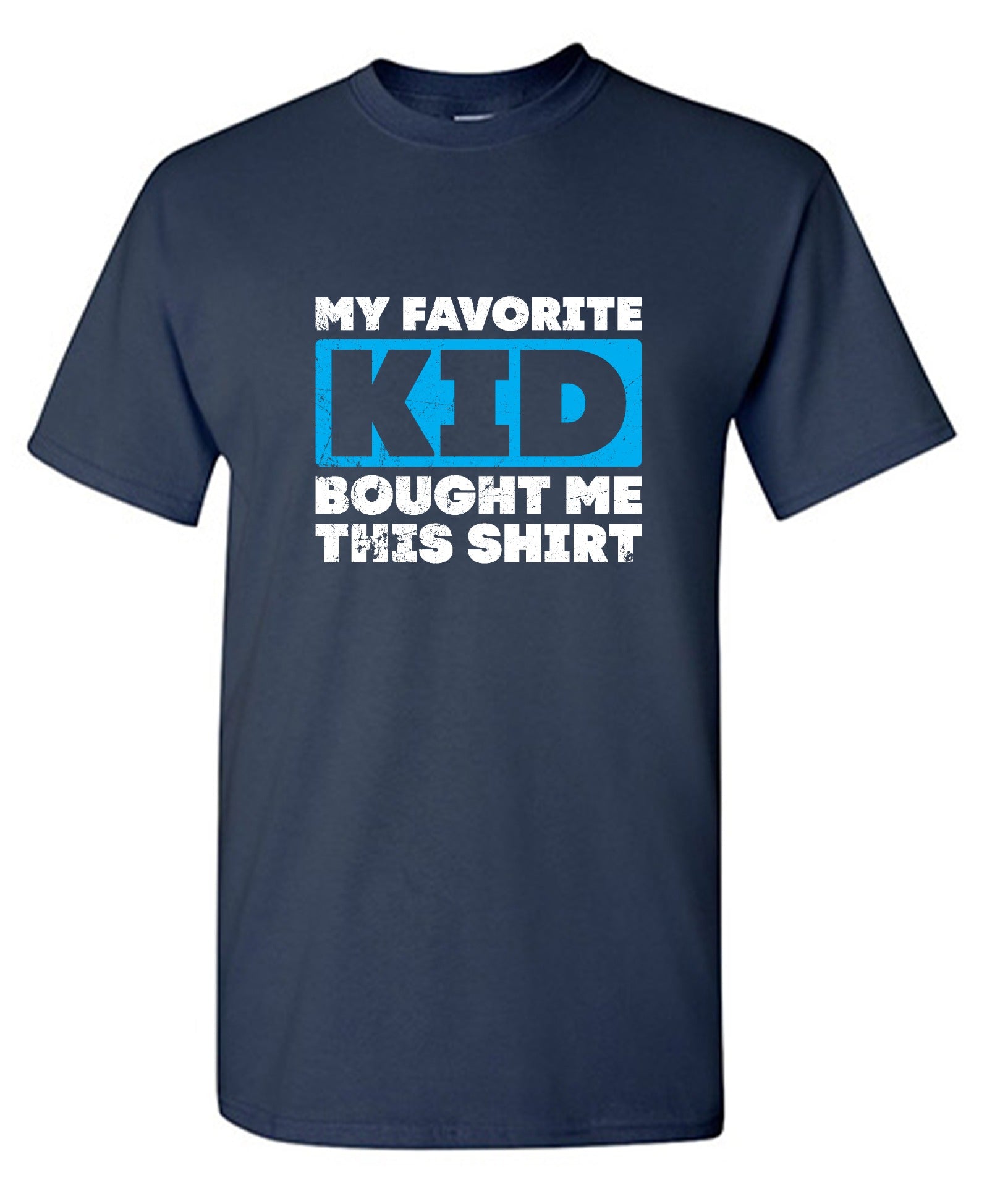 Funny T-Shirts design "My Favorite Kid Bought Me this Shirt Fathers Day T-Shirt"