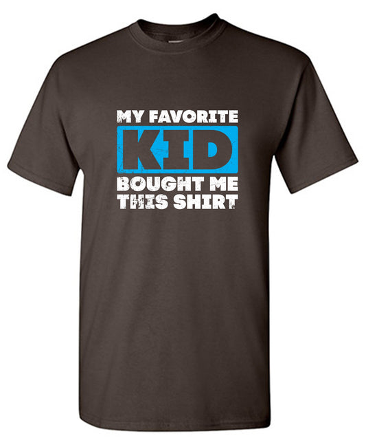 Funny T-Shirts design "My Favorite Kid Bought Me this Shirt Fathers Day T-Shirt"