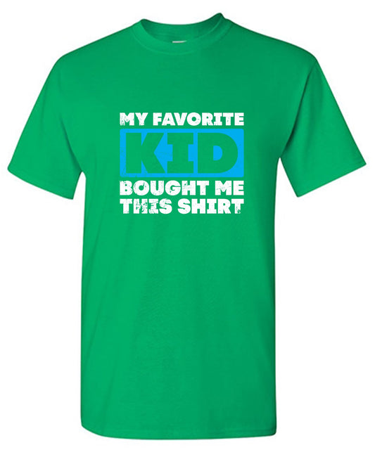 Funny T-Shirts design "My Favorite Kid Bought Me this Shirt Fathers Day Tee"
