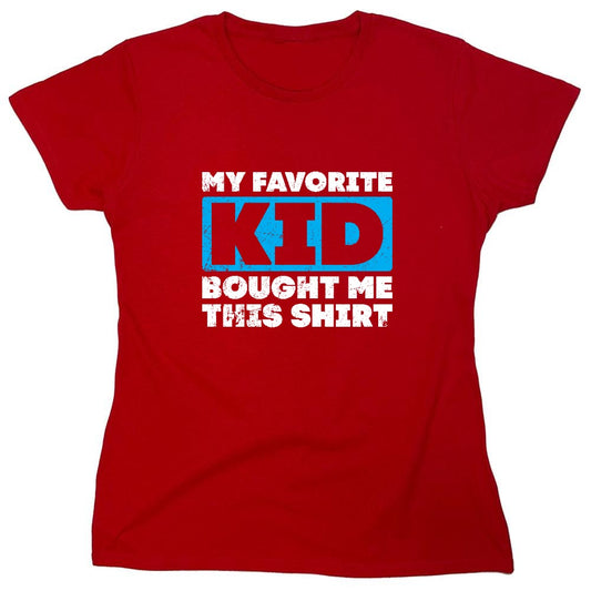 Funny T-Shirts design "My Favorite Kid Bought Me this Shirt Fathers Day T-Shirt - Womens"