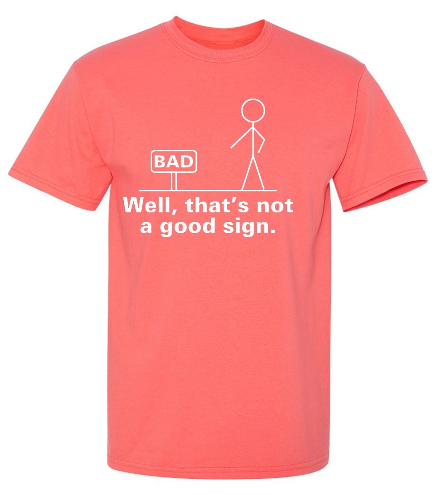 Funny T-Shirts design "Well That's Not A Good Sign T-Shirt"