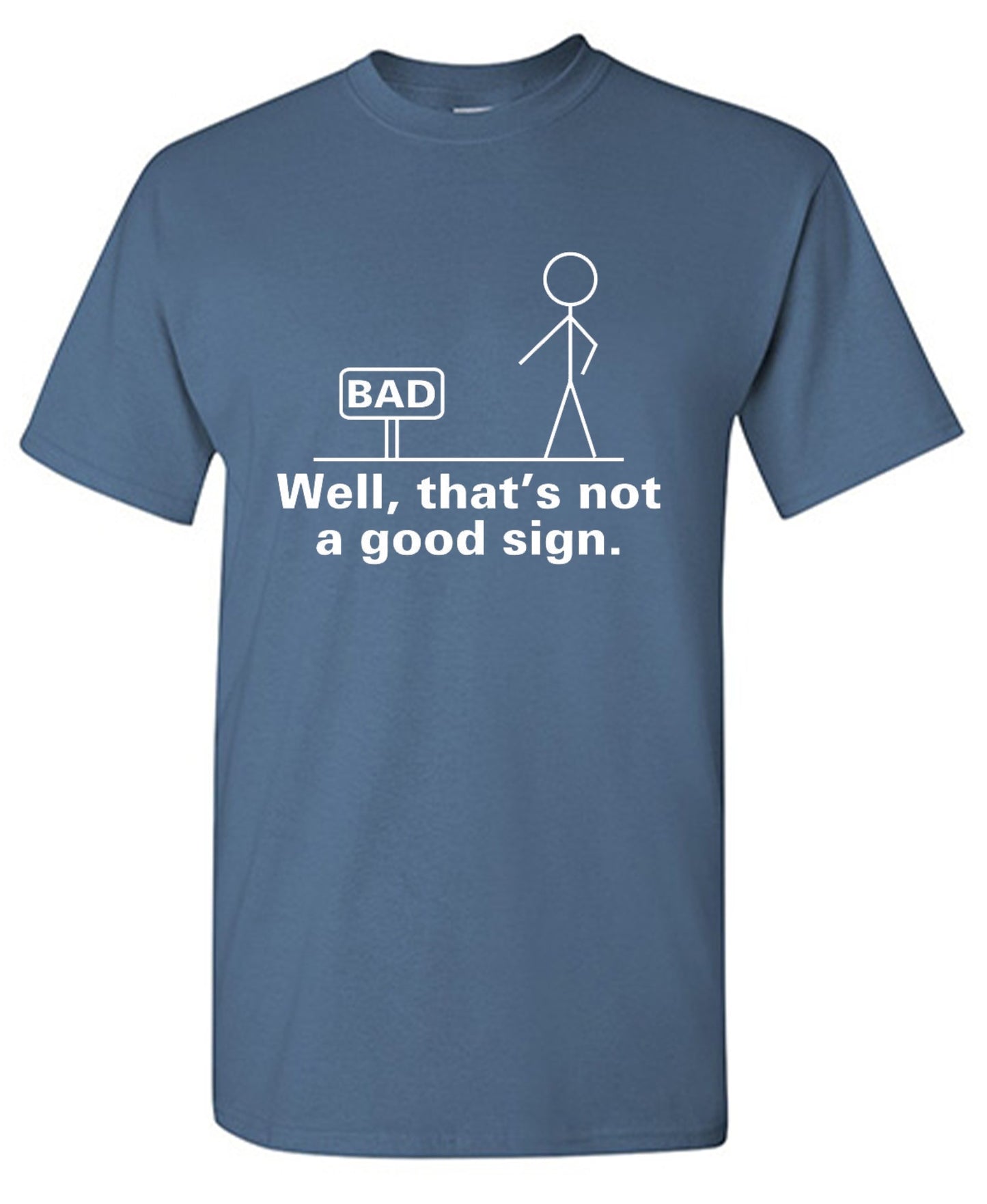 Funny T-Shirts design "Well That's Not A Good Sign T-Shirt"