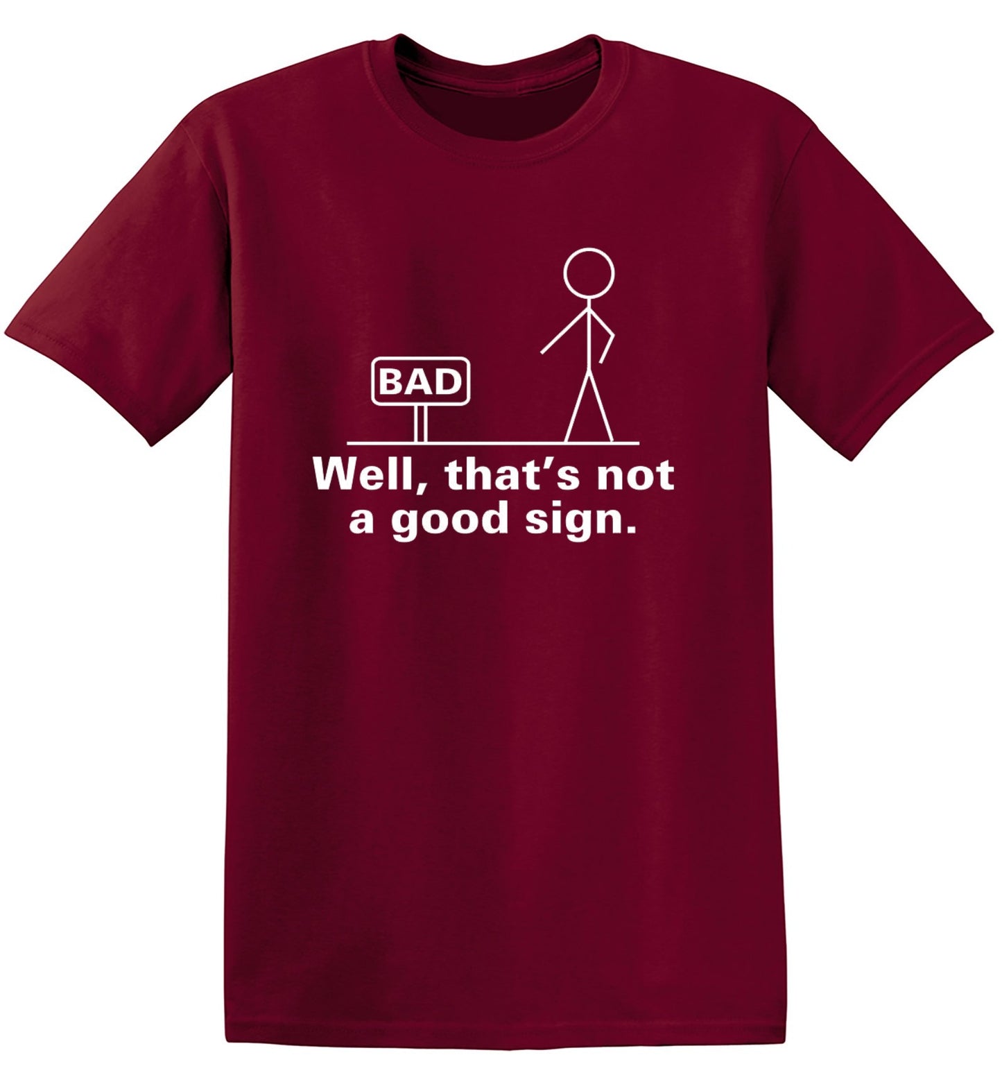 Funny T-Shirts design "Well That's Not A Good Sign T-Shirt"