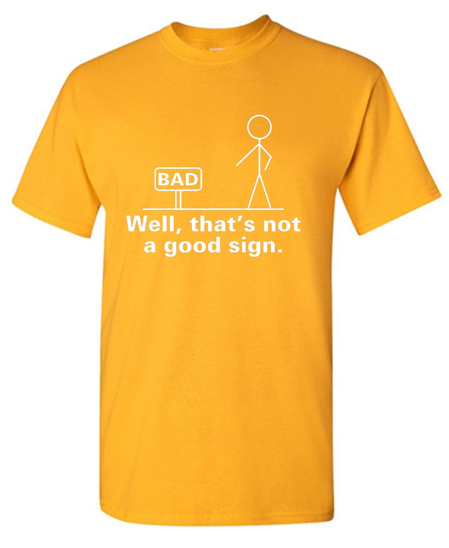 Funny T-Shirts design "Well That's Not A Good Sign T-Shirt"