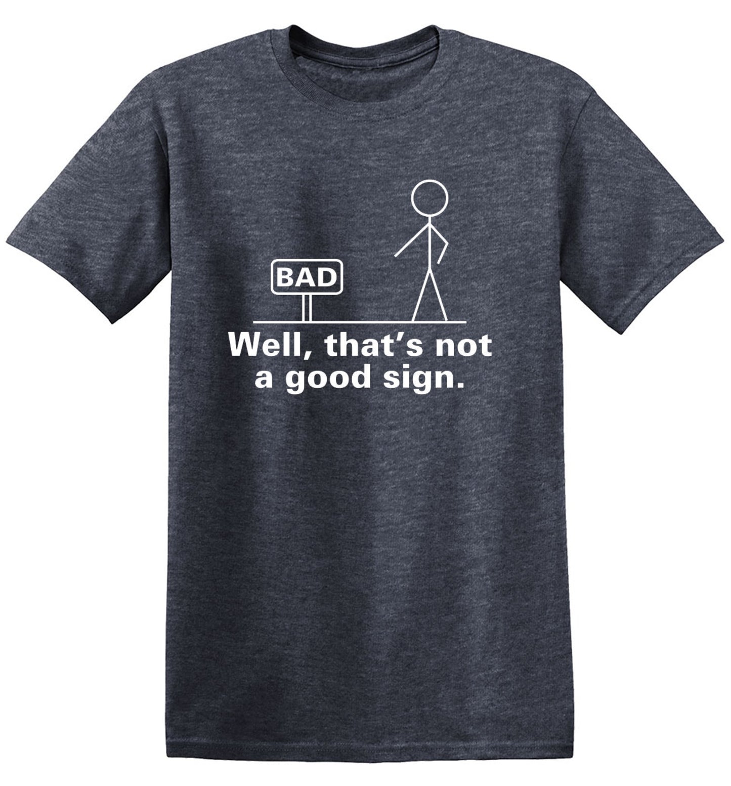 Funny T-Shirts design "Well That's Not A Good Sign T-Shirt"