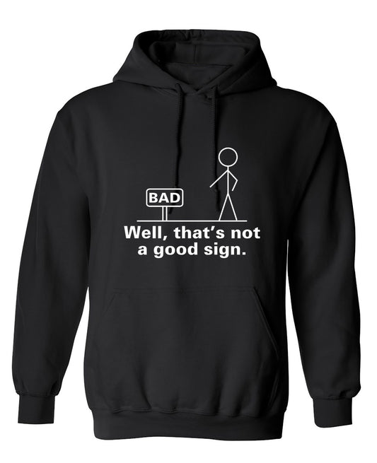 Funny T-Shirts design "Well That's Not A Good Sign T-Shirt"