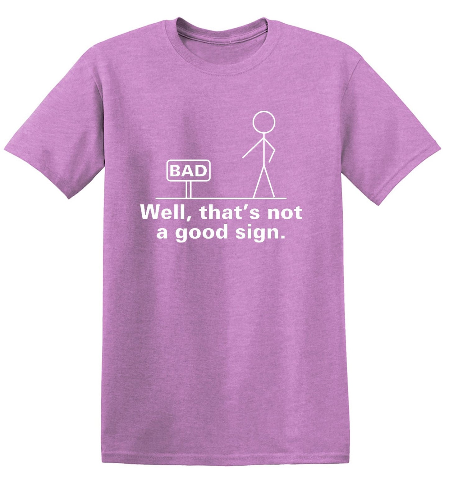 Funny T-Shirts design "Well That's Not A Good Sign T-Shirt"