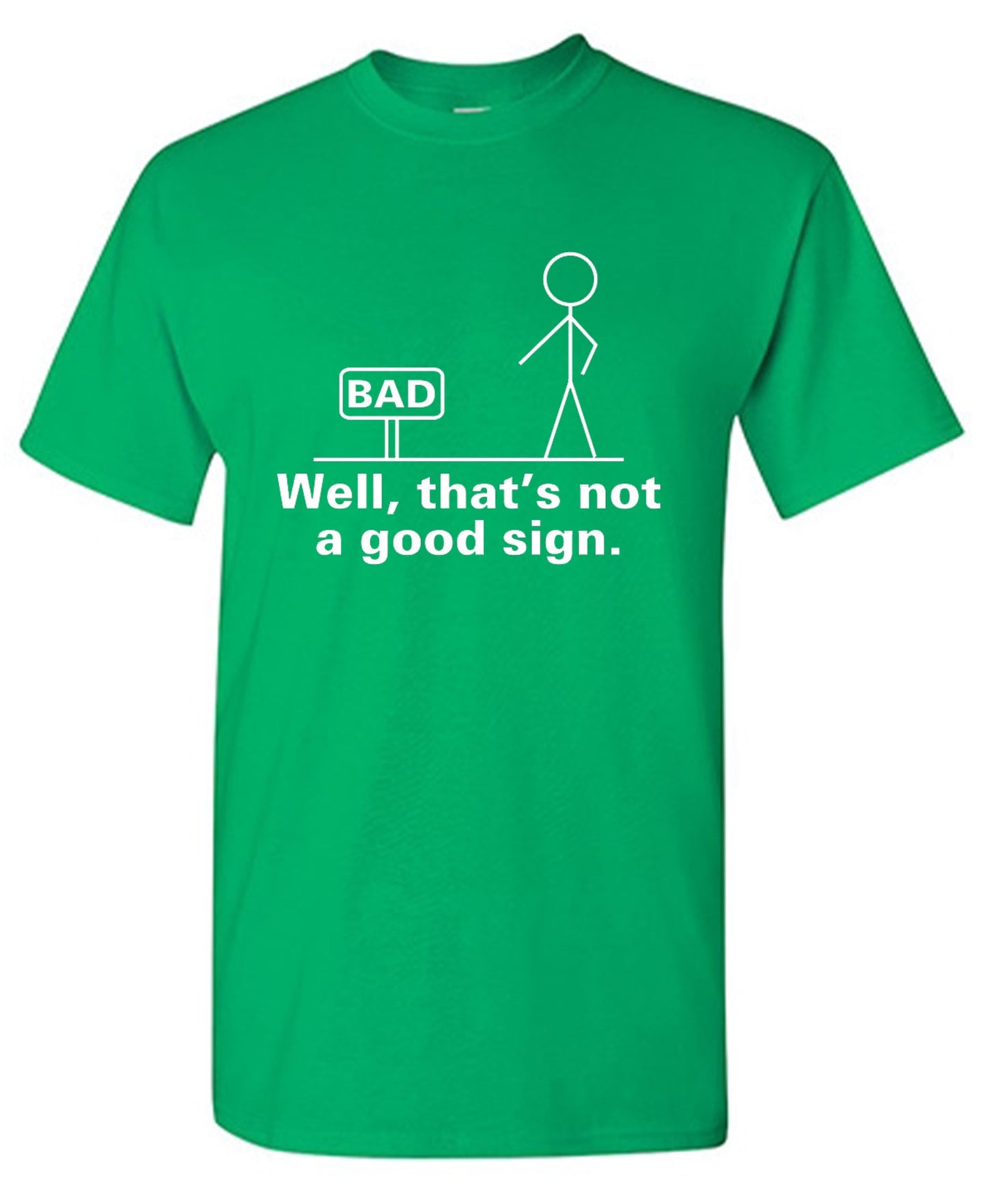 Funny T-Shirts design "Well That's Not A Good Sign T-Shirt"