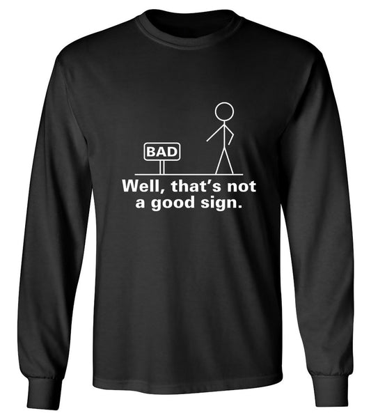 Funny T-Shirts design "Well That's Not A Good Sign T-Shirt"