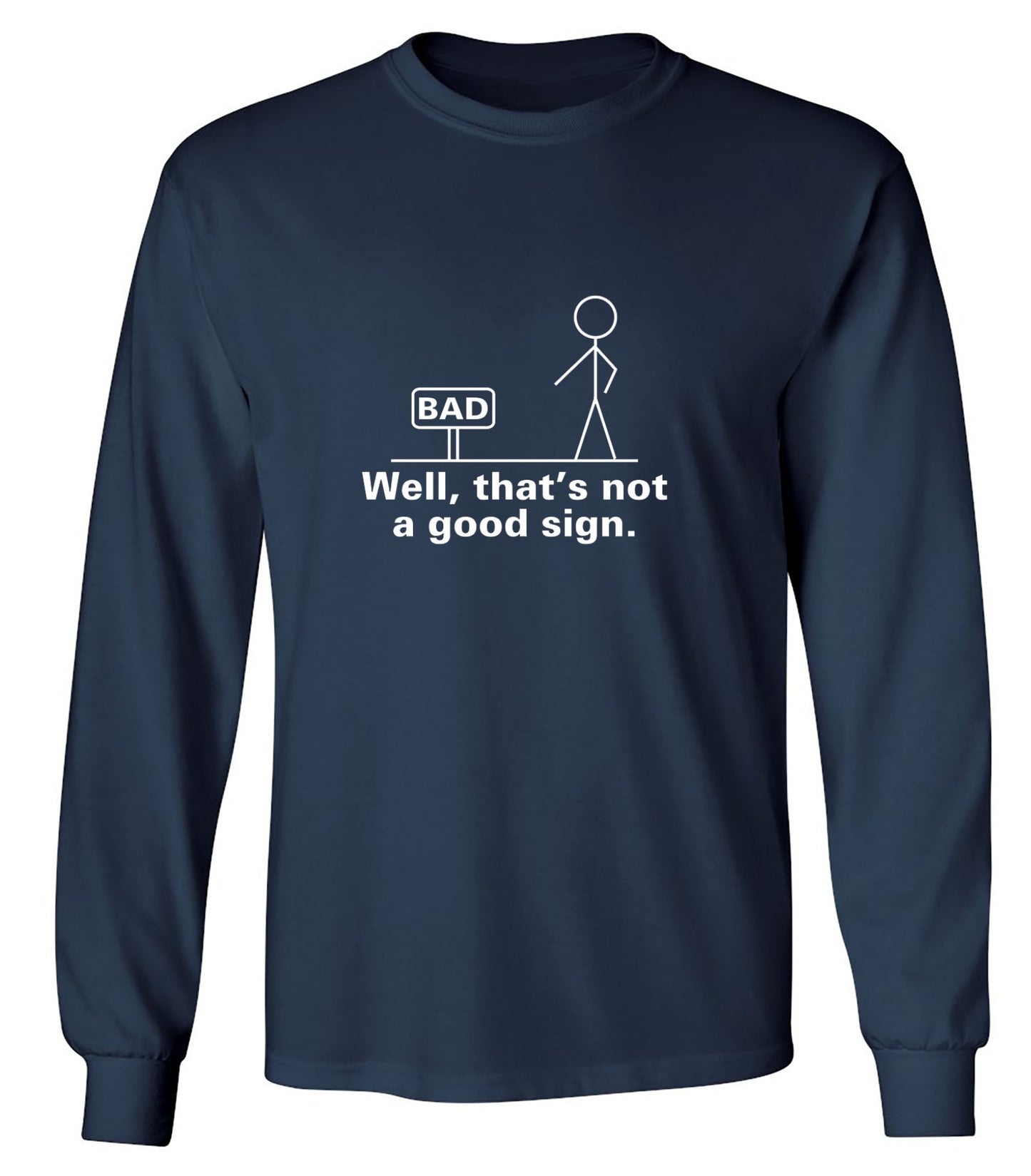Funny T-Shirts design "Well That's Not A Good Sign T-Shirt - Long Sleeve"