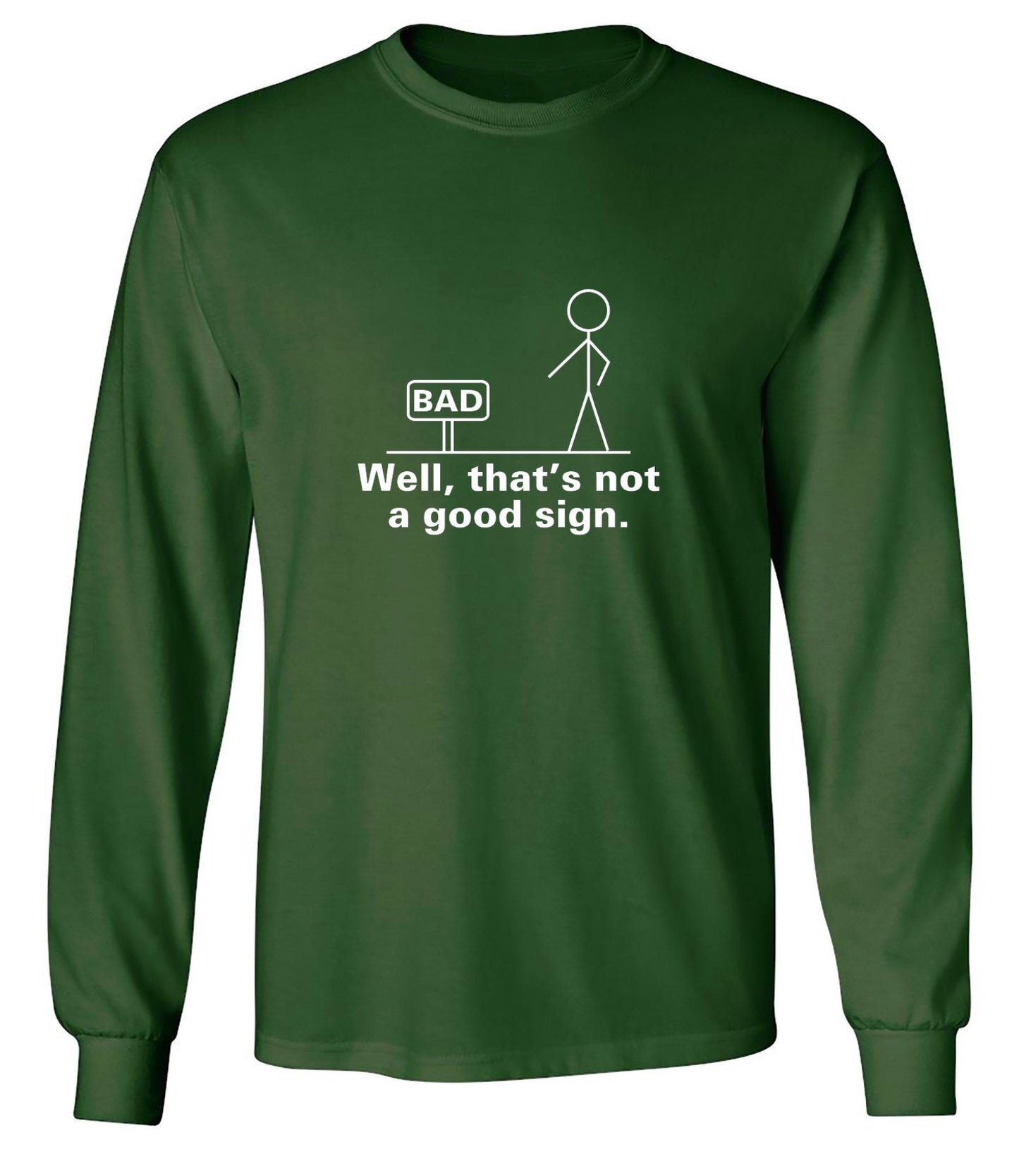 Funny T-Shirts design "Well That's Not A Good Sign T-Shirt - Long Sleeve"