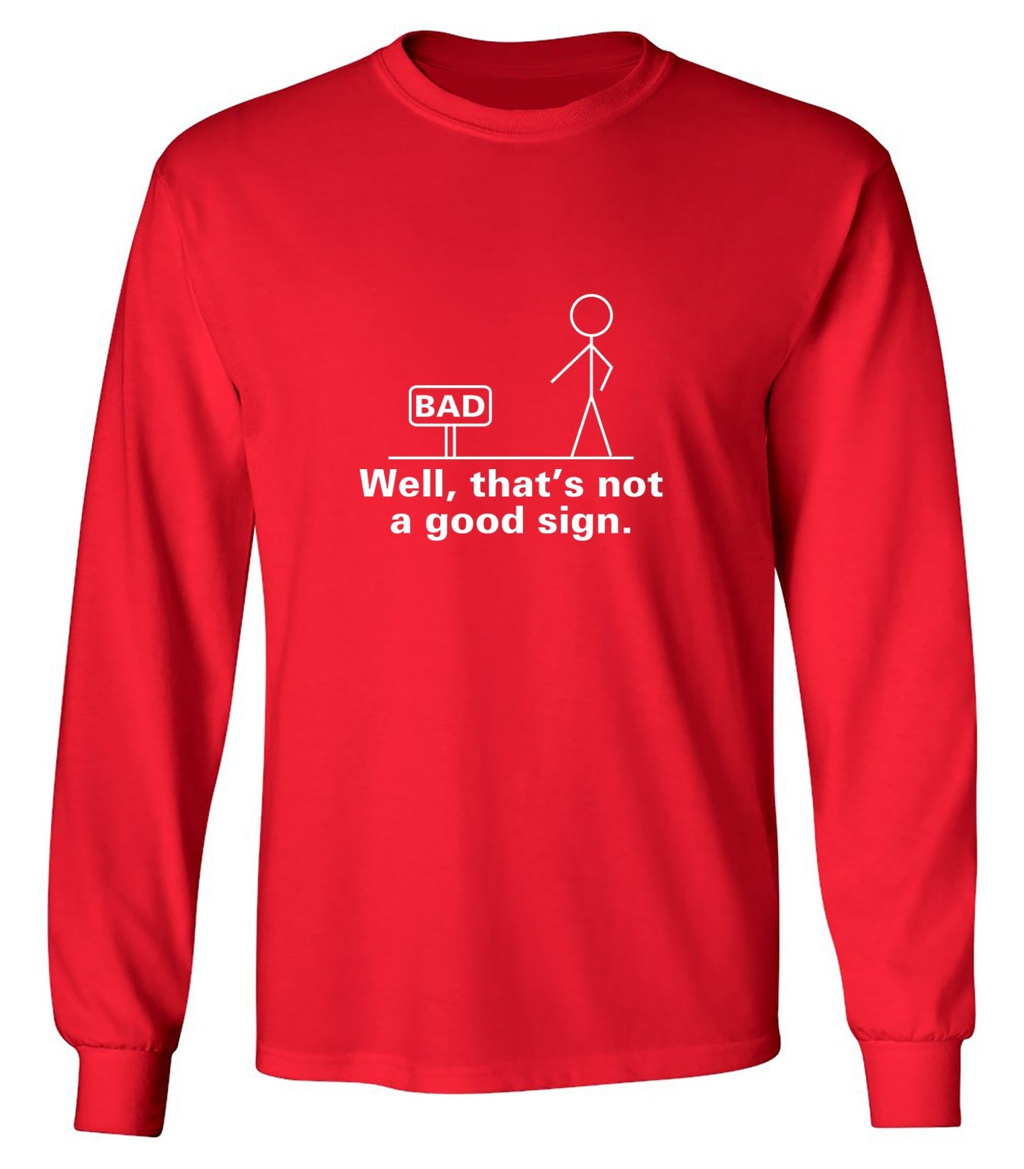 Funny T-Shirts design "Well That's Not A Good Sign T-Shirt - Long Sleeve"