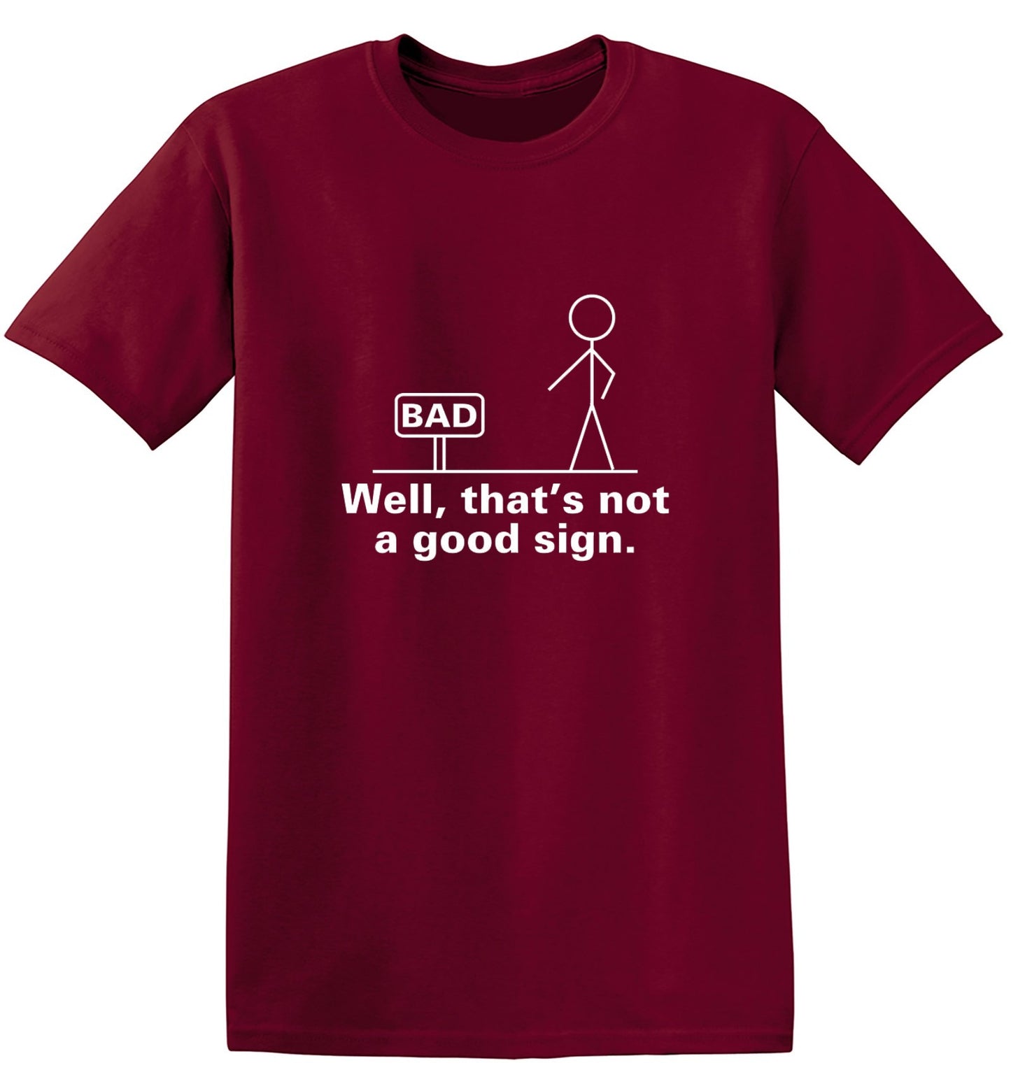 Funny T-Shirts design "Well That's Not A Good Sign T-Shirt - Ring Spun Tee"