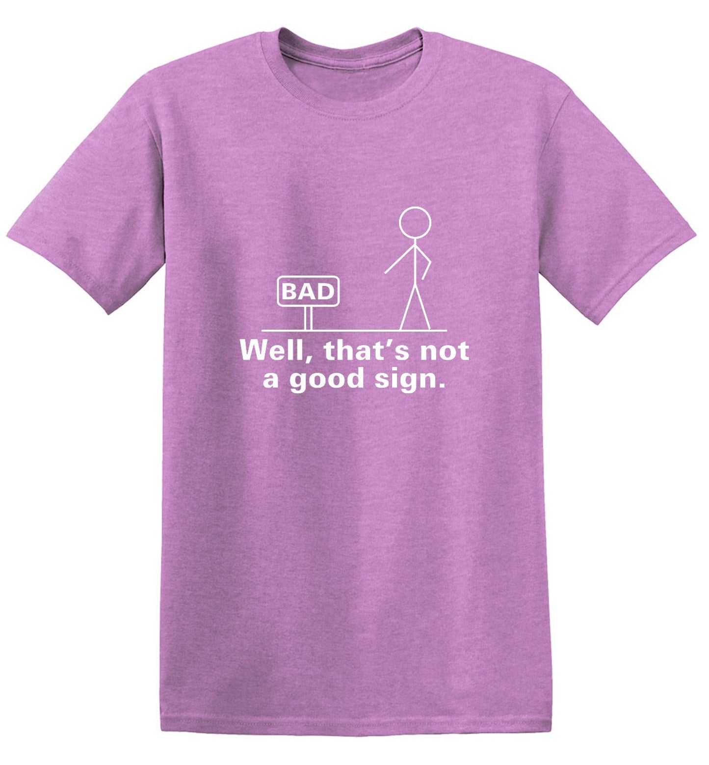 Funny T-Shirts design "Well That's Not A Good Sign T-Shirt - Ring Spun Tee"