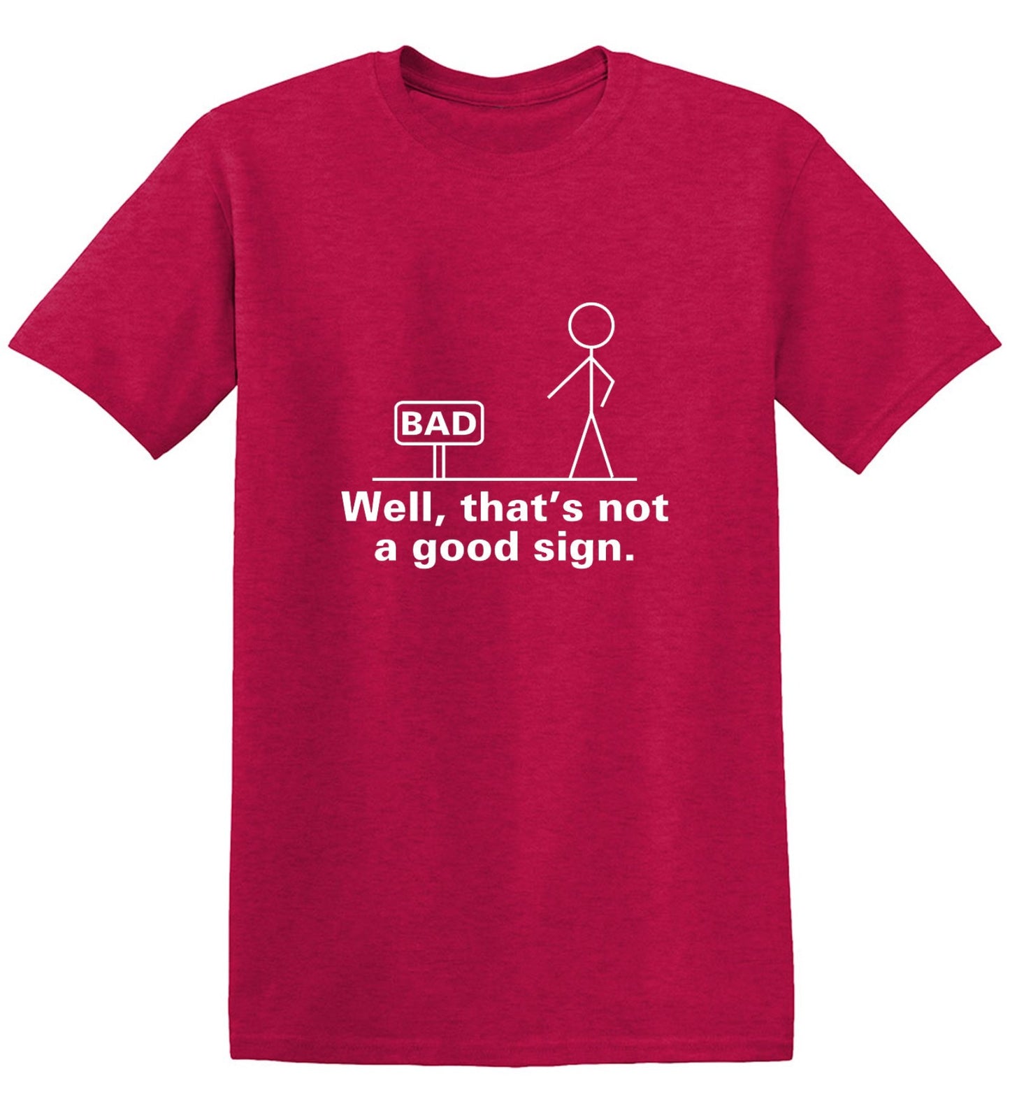 Funny T-Shirts design "Well That's Not A Good Sign T-Shirt - Ring Spun Tee"