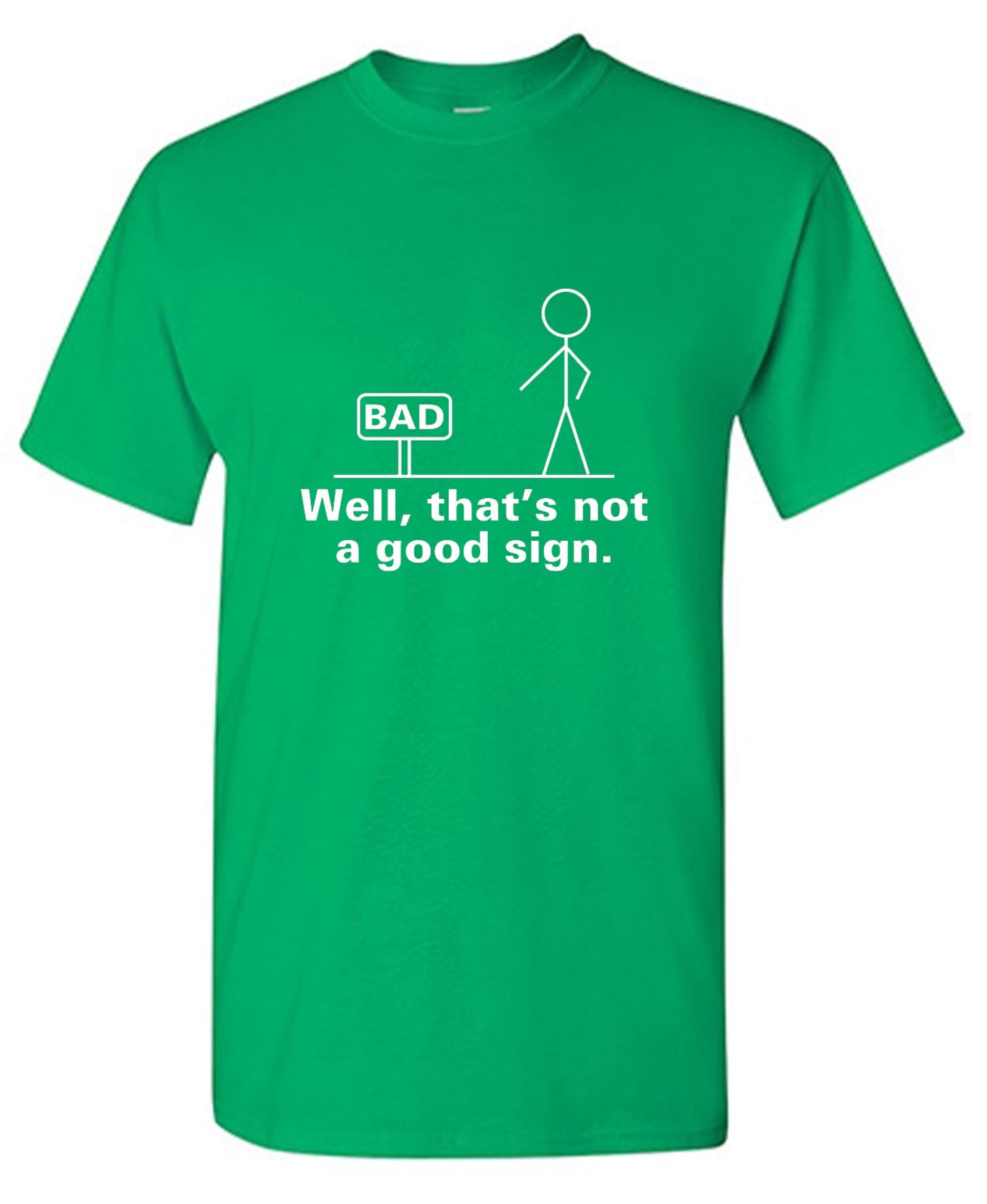Funny T-Shirts design "Well That's Not A Good Sign T-Shirt - Ring Spun Tee"