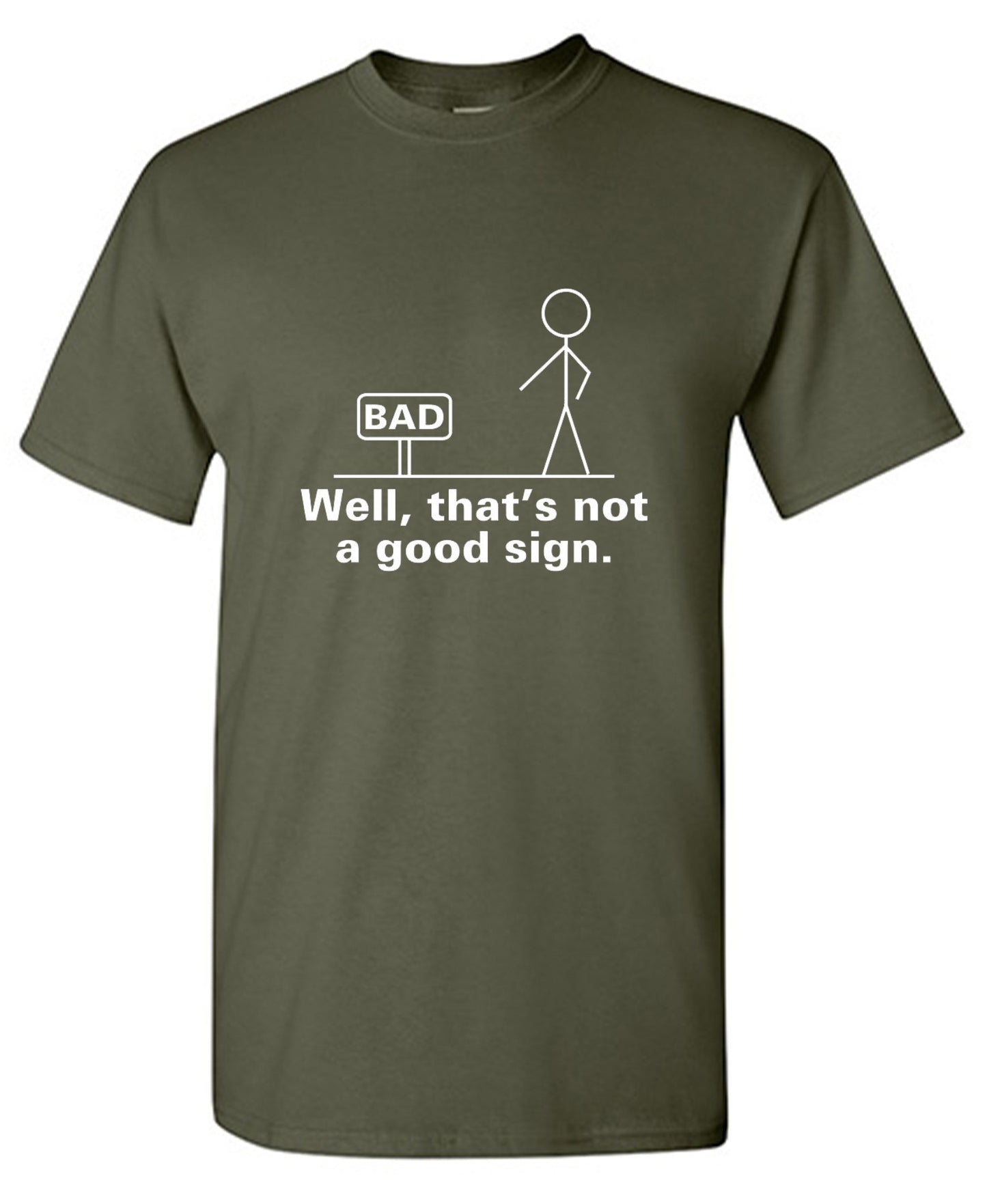 Funny T-Shirts design "Well That's Not A Good Sign T-Shirt - Ring Spun Tee"