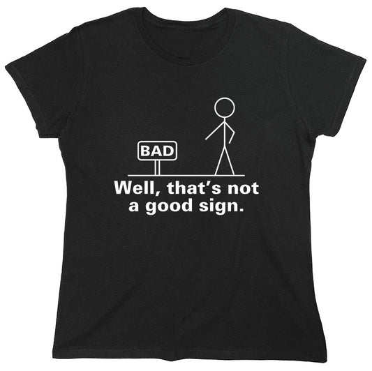 Funny T-Shirts design "Well That's Not A Good Sign T-Shirt"