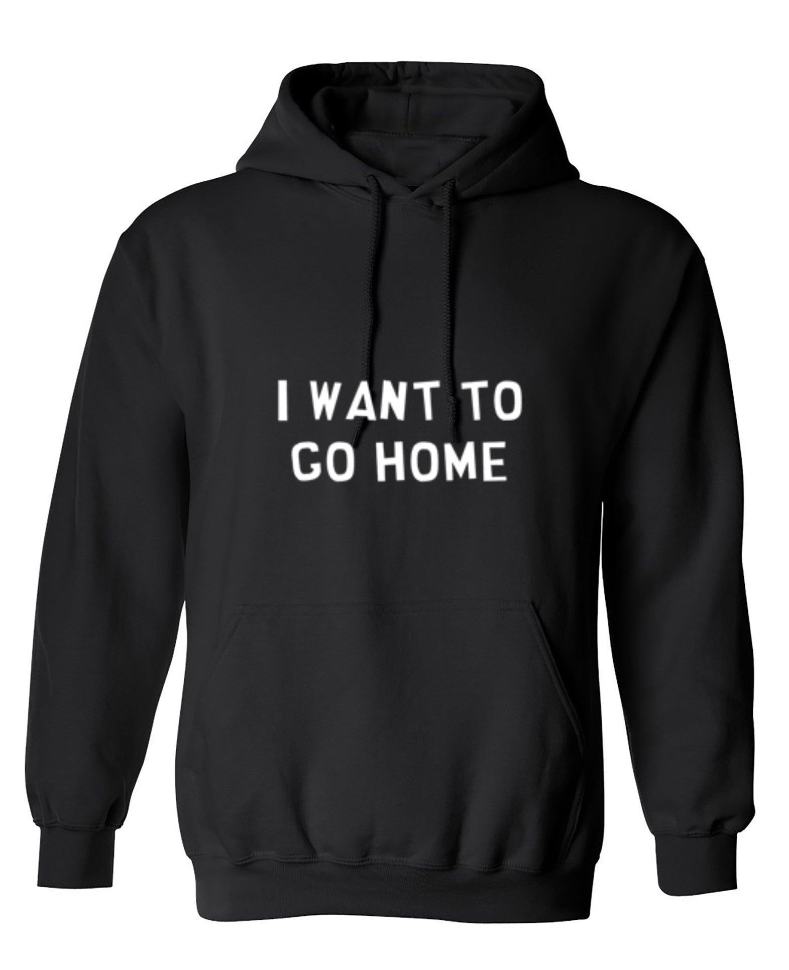 Funny T-Shirts design "I Want To Go Home - Hoodie"