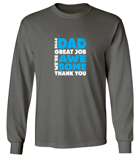 Funny T-Shirts design "Dear Dad, Great Job. We Are Awesome Thank You Fathers Day T-Shirt - Long Sleeve"