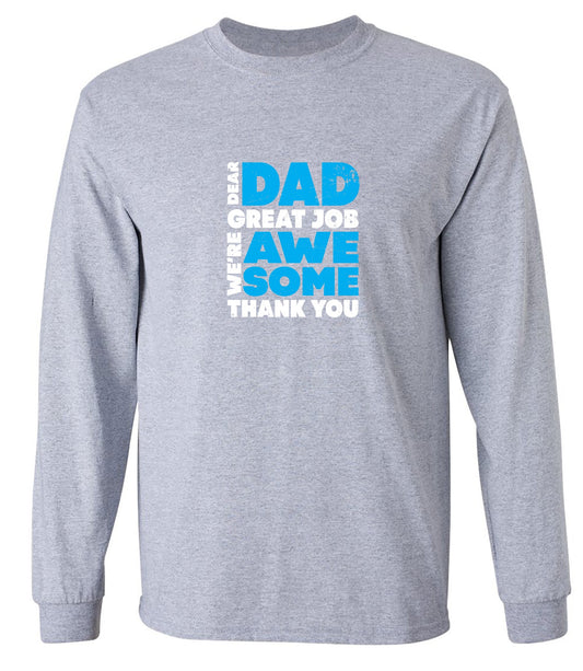 Funny T-Shirts design "Dear Dad, Great Job. We Are Awesome Thank You Fathers Day T-Shirt - Long Sleeve"