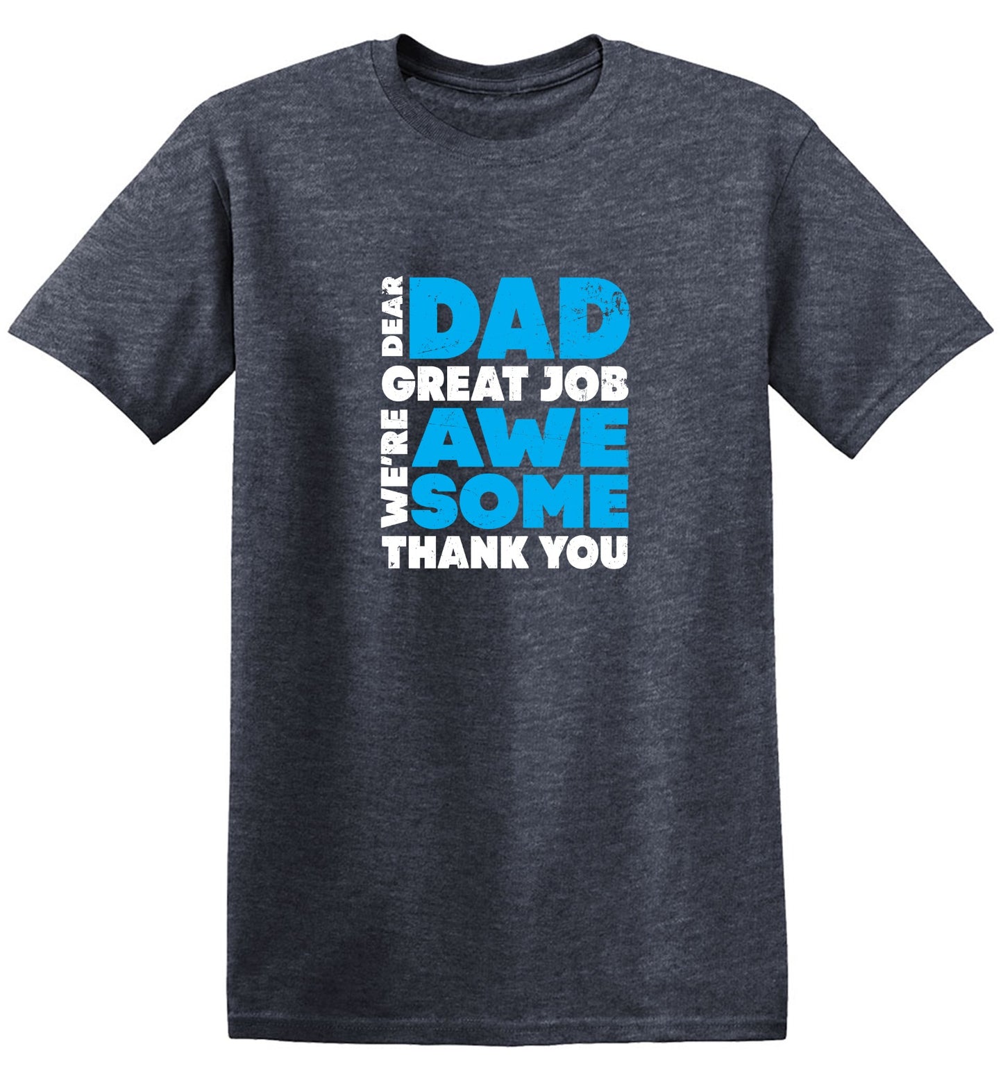 Funny T-Shirts design "Dear Dad, Great Job. We Are Awesome Thank You Fathers Day T-Shirt"
