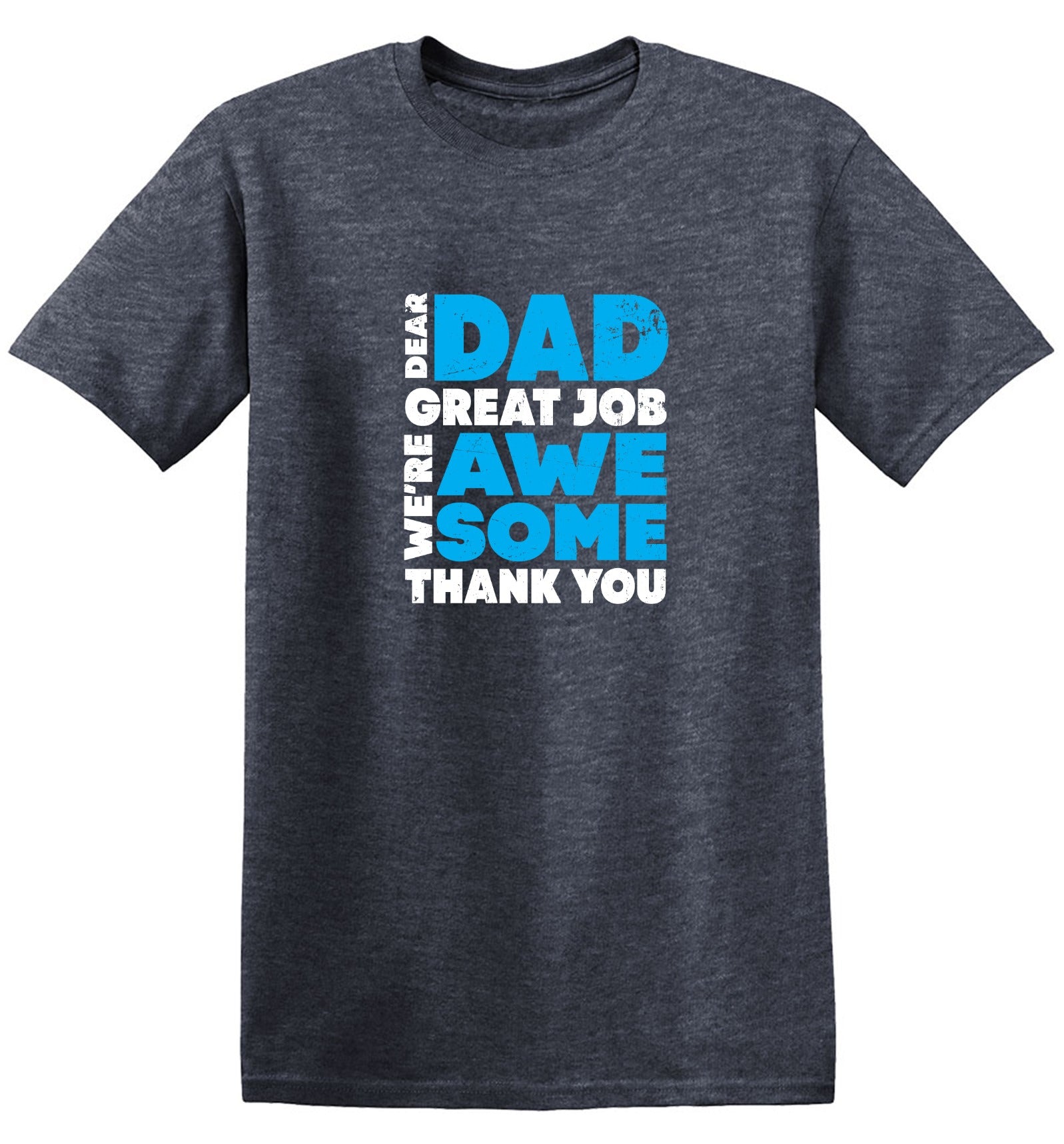 Funny T-Shirts design "Dear Dad, Great Job. We Are Awesome Thank You Fathers Day T-Shirt"